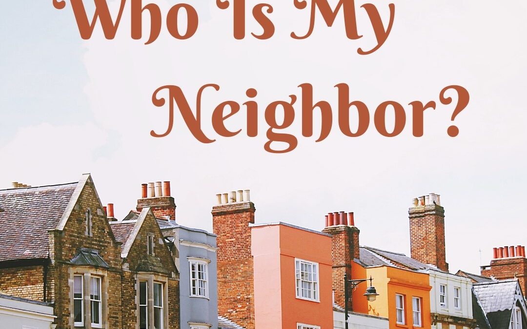 Who Is My Neighbor? | Derek Melleby | 06.28.2020